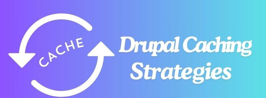 Drupal Caching Strategies