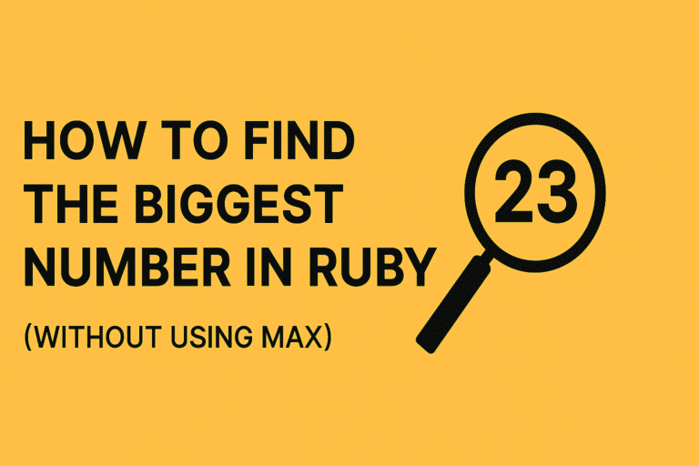 Banner showing how to find the biggest number in Ruby without using the max method, with a magnifying glass icon highlighting number 23