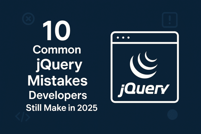 Dark blue banner image with the title '10 Common jQuery Mistakes Developers Still Make in 2025' in bold white text on the left, and a stylized browser window with the jQuery logo on the right, surrounded by minimal developer-themed icons.